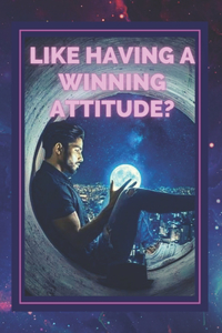 Like Having a Winning Attitude?