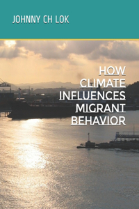 How Climate Influences Migrant Behavior