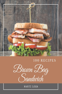 100 Brown Bag Sandwich Recipes