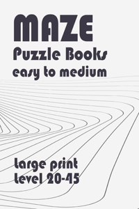 Maze puzzle books easy to medium Large print 20-45