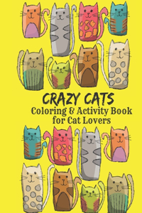 Crazy Cats Coloring and Activity Book for Cat Lovers