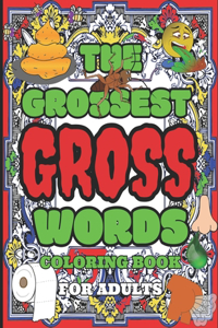 The Grossest Gross Words Coloring Book For Adults