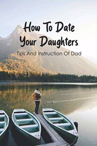How To Date Your Daughters