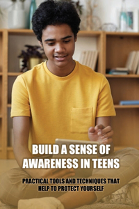 Build A Sense Of Awareness In Teens