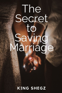 The Secret To Saving Marriage