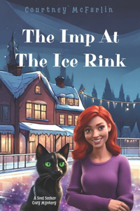 Imp At The Ice Rink: A Soul Seeker Cozy Mystery #10