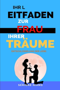 Entschlüsselung der Liebe: Ihr Leitfaden zur Frau Ihrer Träume