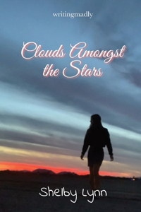 Clouds Amongst the Stars (a poetry collection)