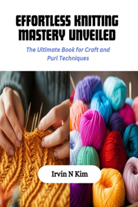 Effortless Knitting Mastery Unveiled