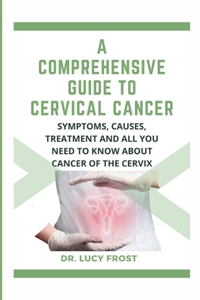 Comprehensive Guide to Cervical Cancer