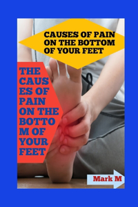 Causes of Pain on the Bottom of Your Feet