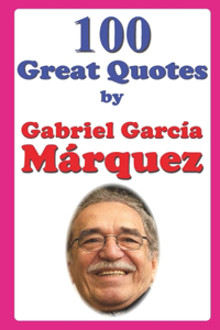 100 Great Quotes by Gabriel García Márquez