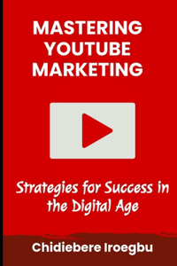 Mastering Youtube Marketing