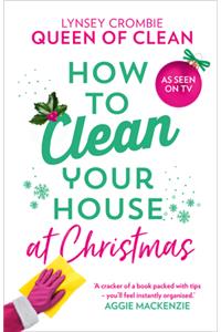 How to Clean Your House at Christmas