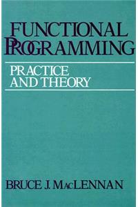 Functional Programming: Practice and Theory