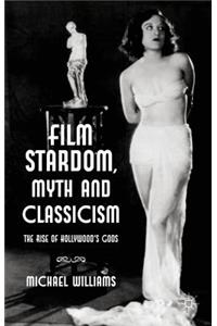 Film Stardom, Myth and Classicism