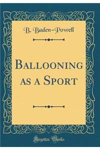 Ballooning as a Sport (Classic Reprint)