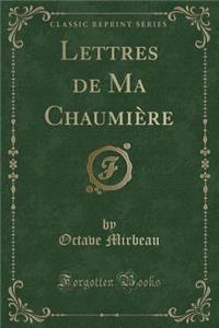 Lettres de Ma ChaumiÃ¨re (Classic Reprint)