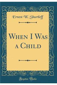 When I Was a Child (Classic Reprint)