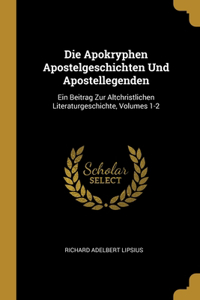 Die Apokryphen Apostelgeschichten Und Apostellegenden