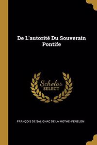 De L'autorité Du Souverain Pontife
