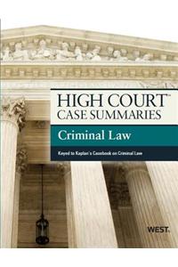 High Court Case Summaries on Criminal Law, Keyed to Kaplan
