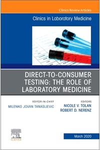 Direct to Consumer Testing: The Role of Laboratory Medicine, an Issue of Cardiology Clinics