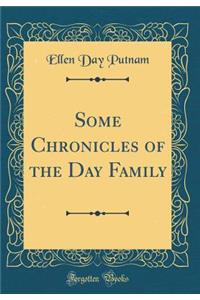 Some Chronicles of the Day Family (Classic Reprint)