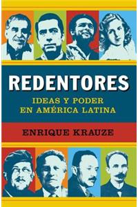 Redentores: Ideas Y Poder En LatinoamÃ©rica