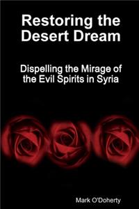 Restoring the Desert Dream - Dispelling the Mirage of the Evil Spirits in Syria