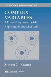 Complex Variables: A Physical Approach with Applications and MATLAB (Textbooks in Mathematics) [Special Indian Edition - Reprint Year: 2020]