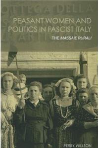 Peasant Women and Politics in Facist Italy