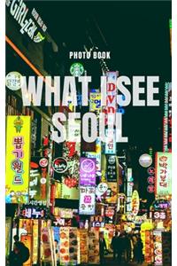 What I see Seoul