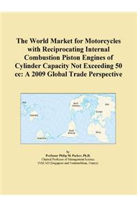 The World Market for Motorcycles with Reciprocating Internal Combustion Piston Engines of Cylinder Capacity Not Exceeding 50 CC