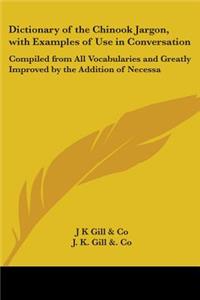 Dictionary of the Chinook Jargon, with Examples of Use in Conversation