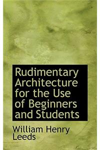 Rudimentary Architecture for the Use of Beginners and Students