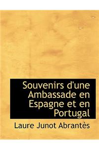 Souvenirs D'Une Ambassade En Espagne Et En Portugal