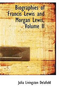 Biographies of Francis Lewis and Morgan Lewis, Volume II