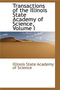 Transactions of the Illinois State Academy of Science, Volume I