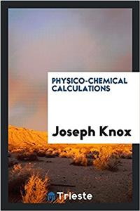 PHYSICO-CHEMICAL CALCULATIONS