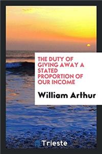 The Duty of Giving Away a Stated Proportion of Our Income