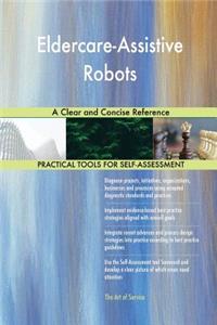 Eldercare-Assistive Robots A Clear and Concise Reference