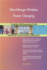 Short-Range Wireless Power Charging Complete Self-Assessment Guide