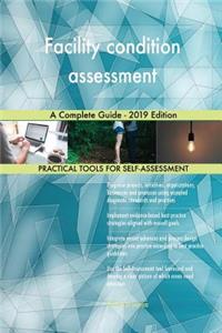Facility condition assessment A Complete Guide - 2019 Edition