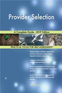 Provider Selection A Complete Guide - 2019 Edition