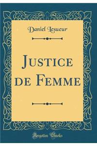 Justice de Femme (Classic Reprint)