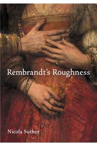Rembrandt's Roughness