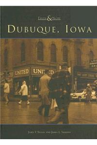 Dubuque, Iowa: Then and Now