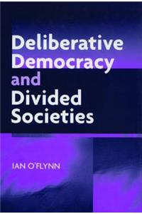 Deliberative Democracy and Divided Societies