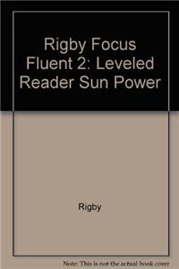 Rigby Focus Fluent 2: Leveled Reader Sun Power